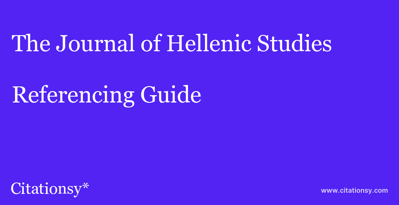 cite The Journal of Hellenic Studies  — Referencing Guide